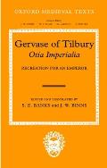 Gervaise of Tilbury: Otia Imperialia: Recreation for an Emperor