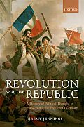 Revolution and the Republic: A History of Political Thought in France Since the Eighteenth-Century