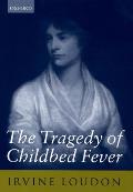 The Tragedy of Childbed Fever