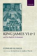 King James VI and I and His English Parliaments: The Trevelyan Lectures Delivered at the University of Cambridge 1995