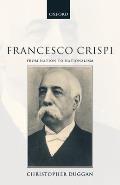 Francesco Crispi, 1818-1901: From Nation to Nationalism
