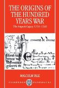 The Origins of the Hundred Years War: The Angevin Legacy 1250-1340