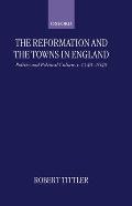 The Reformation and the Towns in England: Politics and Political Culture, C. 1540-1640