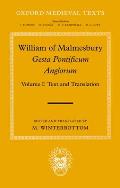 William of Malmesbury: Gesta Pontificum Anglorum, the History of the English Bishops: Volume I