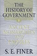 History of Government from the Earliest Times Volume 1 Ancient Monarchies & Empires