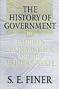 History of Government from the Earliest Times: Empires, Monarchies, and the Modern State