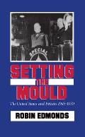 Setting the Mould: The United States and Britain 1945-1950