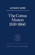 The Cotton Masters 1830-1860