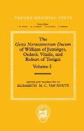 The Gesta Normannorum Ducum of William of Jumieges, Orderic Vitalis, and Robert of Torigni: Volume 1: Introduction and Books I-IV
