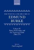 The Writings and Speeches of Edmund Burke: Volume II: Party, Parliament and the American Crisis, 1766-1774
