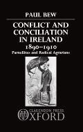Conflict and Conciliation in Ireland 1890-1910: Parnellites and Radical Agrarians