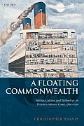 A Floating Commonwealth: Politics, Culture, and Technology on Britain's Atlantic Coast, 1860-1930