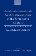 An Astrological Diary of the Seventeenth Century: Samuel Jeake of Rye 1652-1699