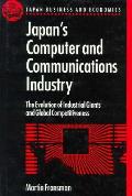 Japan's Computer and Communications Industry: The Evolution of Industrial Giants and Global Competitiveness