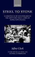 Steel to Stone: A Chronicle of Colonialism in the Southern Highlands of Papua New Guinea