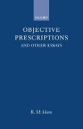 Objective Prescriptions: And Other Essays