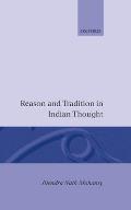 Reason and Tradition in Indian Thought: An Essay on the Nature of Indian Philosophical Thinking