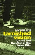 Tarnished Vision: Crime and Conflict in the Inner City