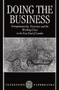 Doing the Business: Entrepreneurship, the Working Class, and Detectives in the East End of London