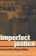 Imperfect Justice: An East-West German Diary