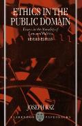 Ethics in the Public Domain: Essays in the Morality of Law and Politics
