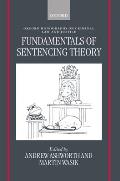 Fundamentals of Sentencing Theory: Essays in Honour of Andrew Von Hirsch