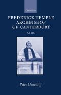 Frederick Temple, Archbishop of Canterbury: A Life