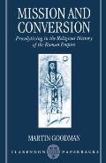 Mission & Conversion Proselytizing in the Religious History of the Roman Empire