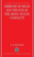 Ambrose of Milan and the End of the Arian-Nicene Conflicts