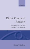 Right Practical Reason: Aristotle, Action, and Prudence in Aquinas