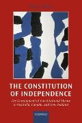 The Constitution of Independence: The Development of Constitutional Theory in Australia, Canada, and New Zealand