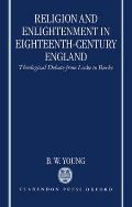 Religion and Enlightenment in Eighteenth-Century England: Theological Debate from Locke to Burke