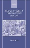 Anglican Ritualism in Victorian Britain 1830-1910