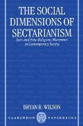 The Social Dimensions of Sectarianism: Sects and New Religious Movements in Contemporary Society