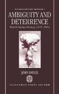 Ambiguity and Deterrence: British Nuclear Strategy 1945-1964