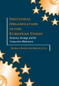 Industrial Organization in the European Union: Structure, Strategy, and the Competitive Mechanism