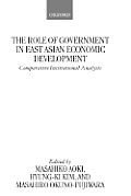 The Role of Government in East Asian Economic Development: Comparative Institutional Analysis