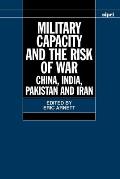 Military Capacity and the Risk of Wa: China, India, Pakistan and Iran