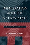 Immigration and the Nation-State: The United States, Germany, and Great Britain