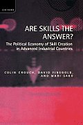 Are Skills the Answer?: The Political Economy of Skill Creation in Advanced Industrial Countries