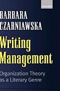 Writing Management: Organization Theory as a Literary Genre