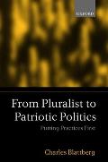 From Pluralist to Patriotic Politics: Putting Practice First