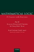 Mathematical Logic: A Course with Exercisespart II: Recursion Theory, G?del's Theorems, Set Theory, Model Theory