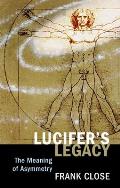 Lucifers Legacy The Meaning Of Asymmetry