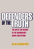 Defenders Of The Truth The Battle For Science In the Sociobiology Debate & Beyond
