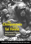 The Chimpanzees of the Ta? Forest: Behavioural Ecology and Evolution