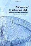 Elements of Synchrotron Light: For Biology, Chemistry, and Medical Research