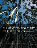 Plantation Forestry in the Tropics: The Role, Silviculture, and Use of Planted Forests for Industrial, Social, Environmental, and Agroforestry Purpose