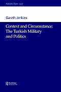 Context and Circumstance: The Turkish Military and Politics