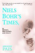 Niels Bohrs Times In Physics Philosophy